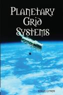 Planetary Grid Systems di Tenzin Gyurme edito da Lulu.com