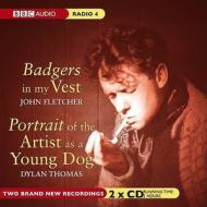 Badgers In My Vest & Portrait Of The Artist As A Young Dog di John Fletcher, Dylan Thomas edito da Bbc Audio, A Division Of Random House
