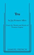 Tru di Jay Presson Allen, Truman Capote edito da Samuel French, Inc.