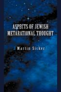 Aspects of Jewish Metarational Thought di Martin Sicker edito da iUniverse