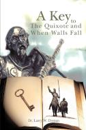 A Key To The Quixote And When Walls Fall di Larry W. Doman edito da iUniverse