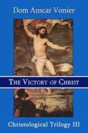 The Victory of Christ di Dom Anscar Vonier edito da Assumption Press
