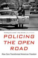 Policing The Open Road di Sarah A. Seo edito da Harvard University Press