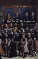 Herzog, T: Short History of European Law di Tamar Herzog edito da Harvard University Press