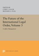 The Future of the International Legal Order, Volume 3: Conflict Management edito da PRINCETON UNIV PR