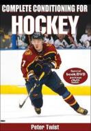 Complete Conditioning For Hockey di Peter Twist edito da Human Kinetics Publishers