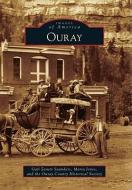Ouray di Gail Zanett Saunders, Maria Jones, Ouray County Historical Society edito da ARCADIA PUB (SC)