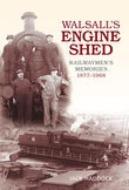 Walsall's Engine Shed di Jack Haddock edito da The History Press
