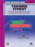 Trombone Student: Level Three: (Advanced Intermediate) di Paul Tanner, Herman Vincent, James D. Ployhar edito da WARNER BROTHERS PUBN