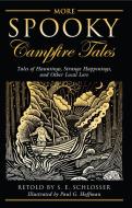 More Spooky Campfire Tales di S. E. Schlosser edito da Globe Pequot