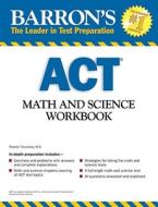 Math And Science Workbook For The Act di Roselyn Teukolsky edito da Barron's Educational Series Inc.,u.s.