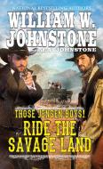Ride the Savage Land di William W. Johnstone, J. A. Johnstone edito da Kensington Publishing