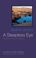 A Sleepless Eye: Aphorisms from the Sahara di Ibrahim Al-Koni edito da SYRACUSE UNIV PR
