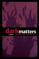 Dark Matters di P.M. Levitt edito da University Of New Mexico Press