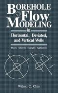 Borehole Flow Modeling in Horizontal, Deviated, and Vertical Wells di Wilson C. Chin edito da GULF PUB CO