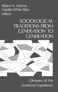 Sociological Traditions from Generation to Generation di Robert K. Merton, Matilda White Riley edito da Ablex Publishing Corp.