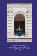 The Maple Leaf Rag V: An Anthology of Poetic Writings di MS Nancy C. Harris Et Al edito da Portals Press