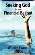 Seeking God For Your Financial Bailout di Wendy Evans edito da Innovo Publishing LLC
