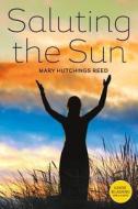 Saluting the Sun di Mary Hutchings Reed edito da Ampersand, Inc.