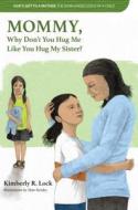 Why Don't You Hug Me Like You Hug My Sister? di Kimberly Lock edito da Kimberly Lock