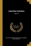 Samtliche Schriften; Volume 14 di Gotthold Ephraim Lessing, Karl Lachmann, Franz Muncker edito da WENTWORTH PR
