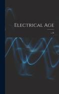 Electrical Age [microform]; v.26 di Anonymous edito da LIGHTNING SOURCE INC