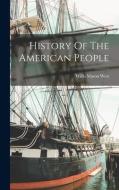 History Of The American People di Willis Mason West edito da LEGARE STREET PR