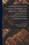 A Register of the General Assembly of Virginia, 1776-1918, and of the Constitutional Conventions edito da LEGARE STREET PR