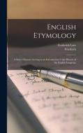 English Etymology: A Select Glossary Serving as an Introduction to the History of the English Language di Friedrich Kluge, Frederick Lutz edito da LEGARE STREET PR