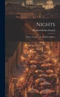 Nights: Rome, Venice in the Aesthetic Eighties di Elizabeth Robins Pennell edito da LEGARE STREET PR