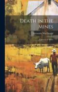 Death in the Mines; Explosions in Mines di Alexander Macdonald edito da LEGARE STREET PR