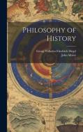 Philosophy of History di Georg Wilhelm Friedrich Hegel, John Sibree edito da LEGARE STREET PR