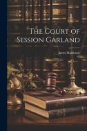 The Court of Session Garland di James Maidment edito da LEGARE STREET PR