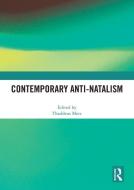 Contemporary Anti-Natalism edito da Taylor & Francis Ltd
