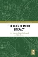 The Uses Of Media Literacy di Pete Bennett, Julian McDougall, John Potter edito da Taylor & Francis Ltd