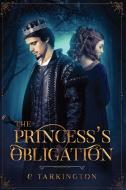 The Princess's Obligation di C. Tarkington edito da Indy Pub