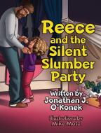 REECE AND THE SILENT SLUMBER PARTY di JONATHAN O'KONEK edito da LIGHTNING SOURCE UK LTD