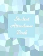 Student Attendance Book di Tiffany Wilson edito da INDEPENDENTLY PUBLISHED