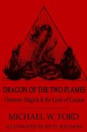 Dragon Of The Two Flames di Michael Ford edito da Lulu.com