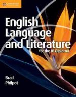 English Language and Literature for the IB Diploma di Brad Philpot edito da Cambridge University Press