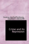 Crime And Its Repression di Gustav Aschaffenburg edito da Bibliolife