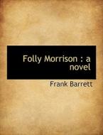 Folly Morrison di Frank Barrett edito da Bibliolife
