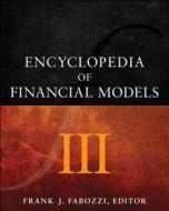 Encyclopedia of Financial Models, Volume III di Frank J. Fabozzi edito da John Wiley & Sons