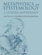 Metaphysics and Epistemology: A Guided Anthology edito da Wiley-Blackwell