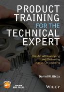 Product Training for the Technical Expert di Daniel W. Bixby edito da John Wiley and Sons Ltd