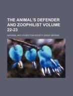 The Animal's Defender and Zoophilist Volume 22-23 di National Anti Society edito da Rarebooksclub.com