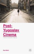 Post-Yugoslav Cinema di Dino Murtic edito da Palgrave Macmillan