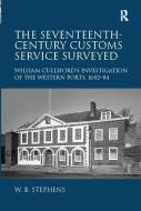The Seventeenth-Century Customs Service Surveyed di William B. Stephens edito da Taylor & Francis Ltd