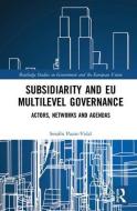 Subsidiarity and EU Multilevel Governance di Serafin Pazos-Vidal edito da Taylor & Francis Ltd