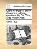 Killing No Murder di Silius Titus edito da Gale Ecco, Print Editions